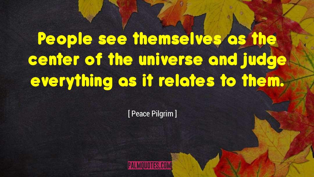 Peace Pilgrim Quotes: People see themselves as the