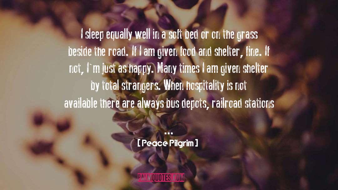 Peace Pilgrim Quotes: I sleep equally well in