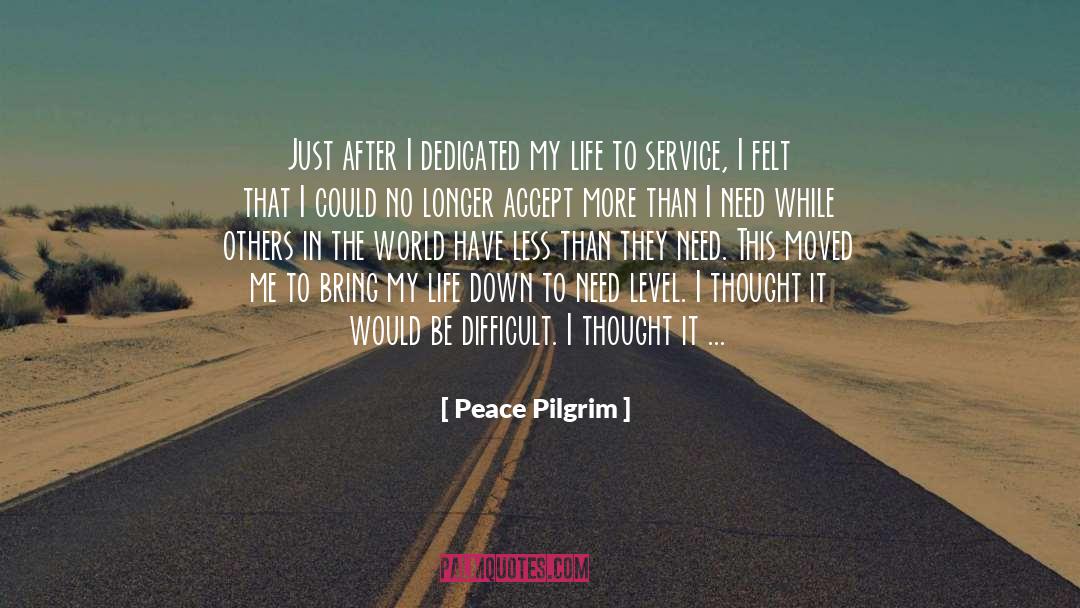 Peace Pilgrim Quotes: Just after I dedicated my