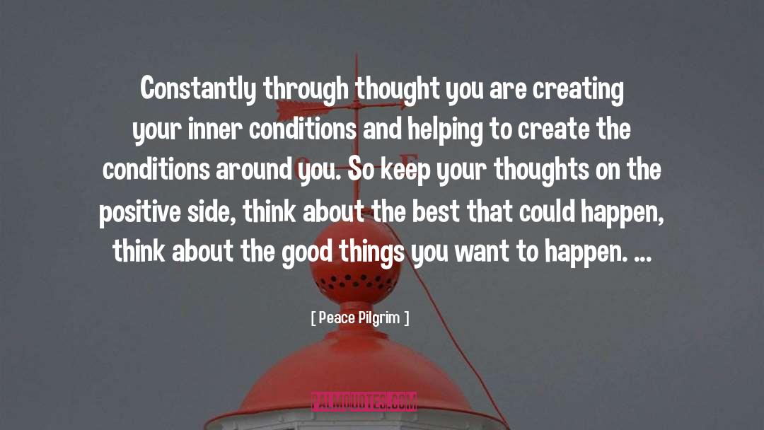 Peace Pilgrim Quotes: Constantly through thought you are