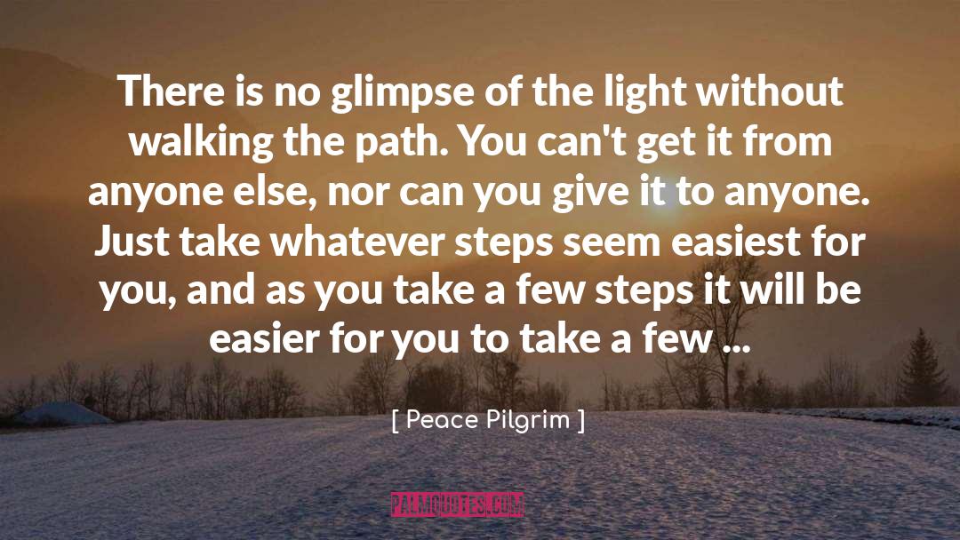 Peace Pilgrim Quotes: There is no glimpse of