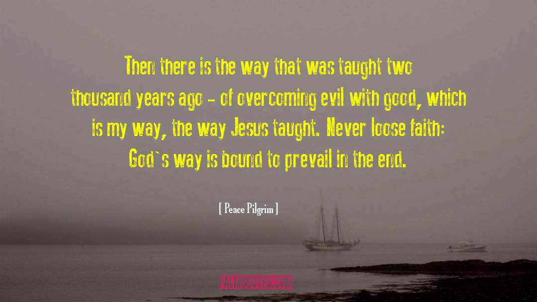 Peace Pilgrim Quotes: Then there is the way