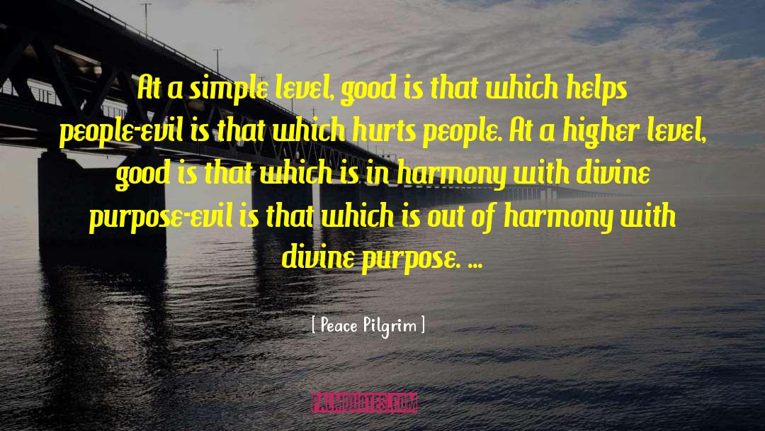 Peace Pilgrim Quotes: At a simple level, good