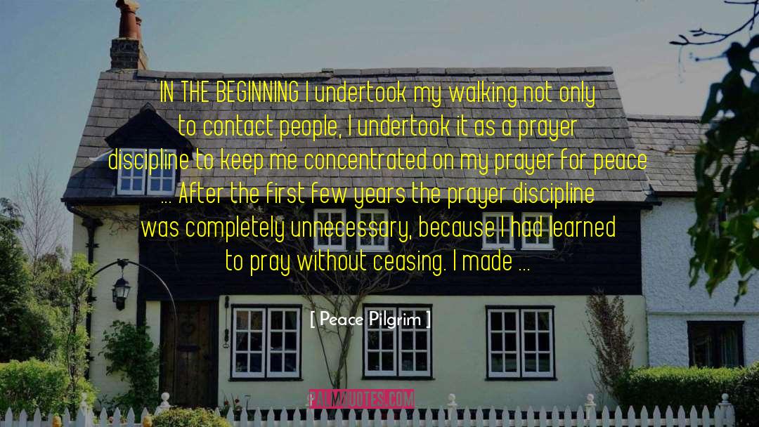 Peace Pilgrim Quotes: IN THE BEGINNING I undertook