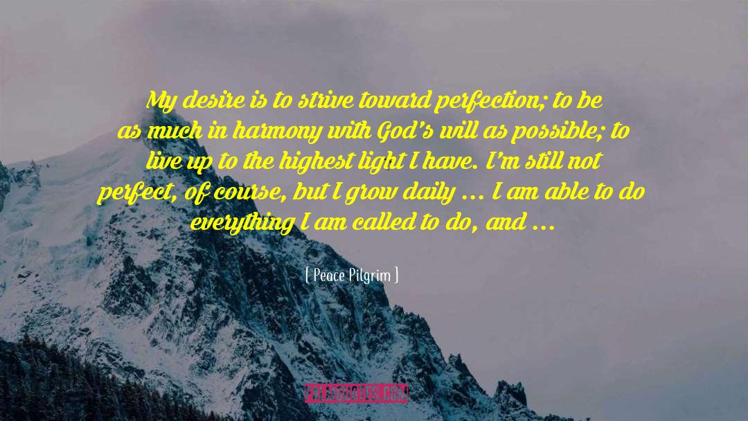 Peace Pilgrim Quotes: My desire is to strive