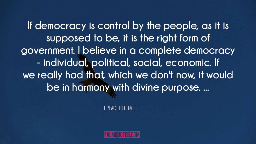 Peace Pilgrim Quotes: If democracy is control by