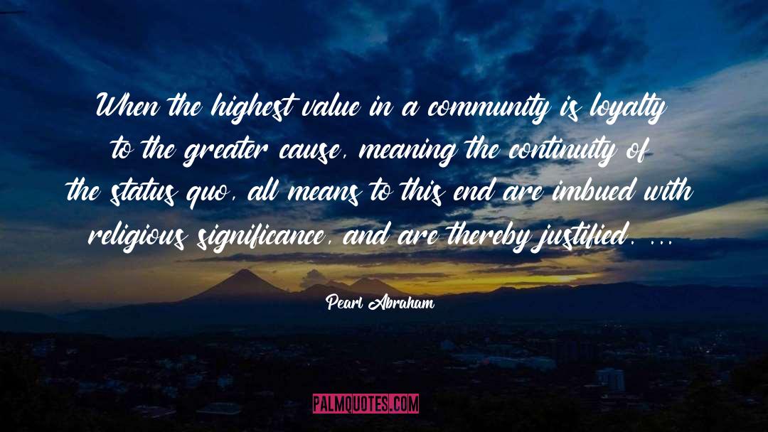 Pearl Abraham Quotes: When the highest value in