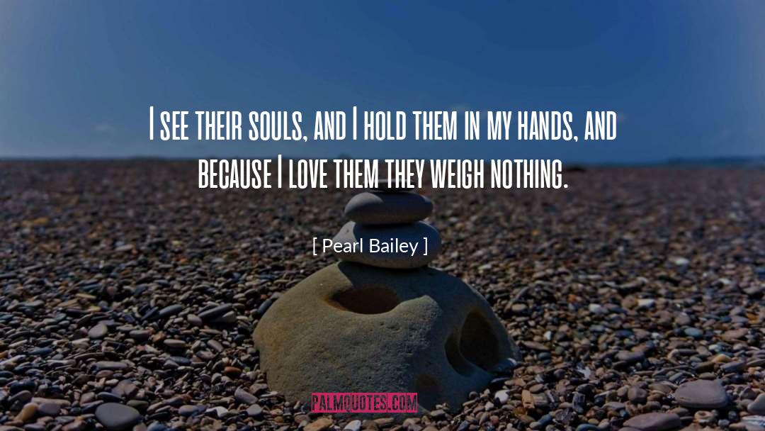 Pearl Bailey Quotes: I see their souls, and