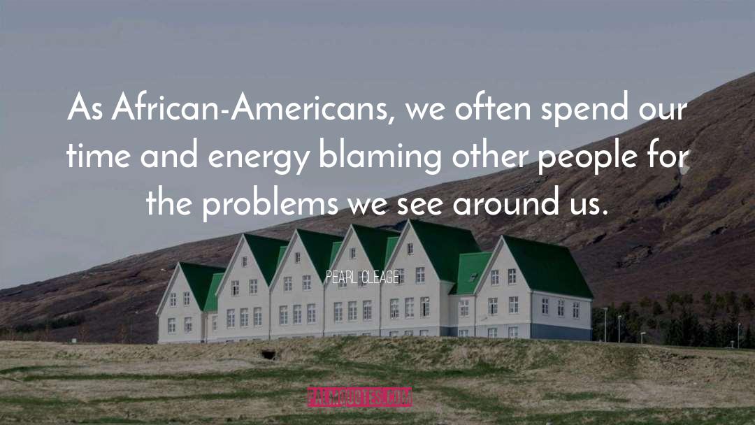 Pearl Cleage Quotes: As African-Americans, we often spend