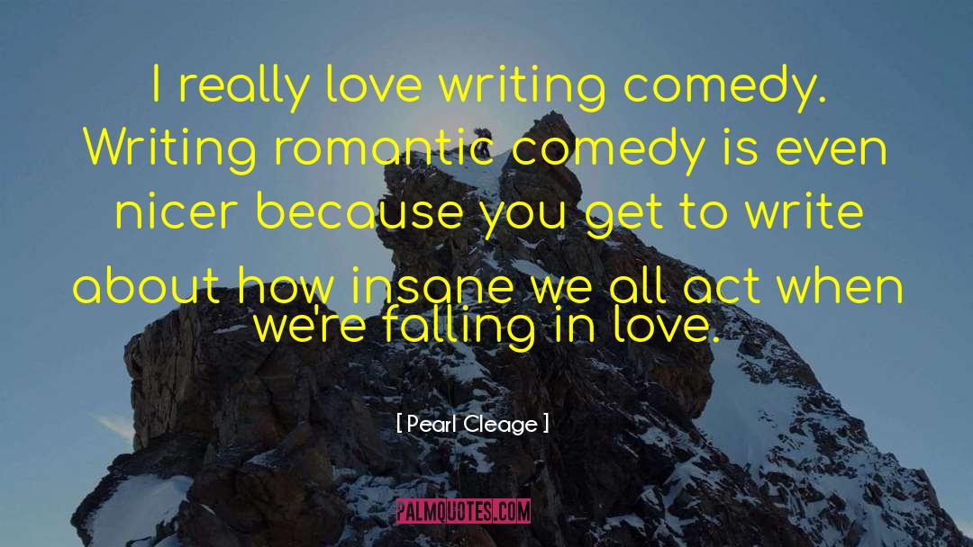 Pearl Cleage Quotes: I really love writing comedy.