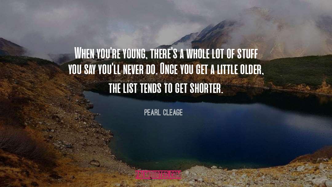 Pearl Cleage Quotes: When you're young, there's a