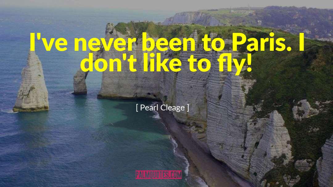 Pearl Cleage Quotes: I've never been to Paris.