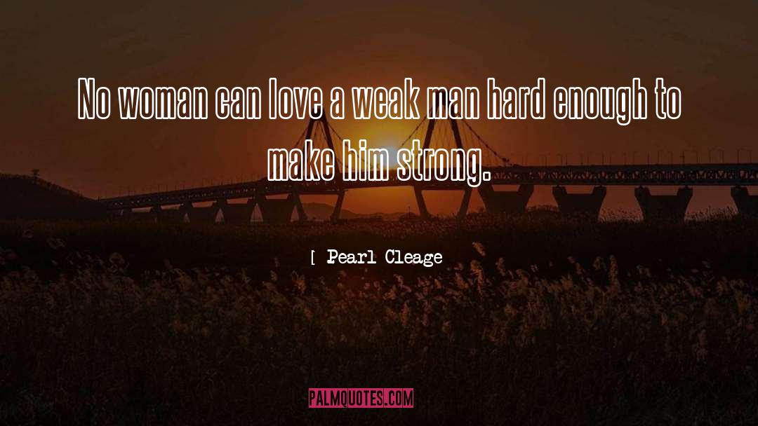 Pearl Cleage Quotes: No woman can love a