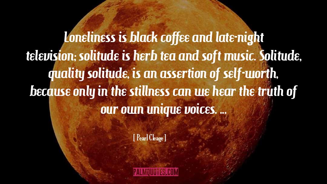 Pearl Cleage Quotes: Loneliness is black coffee and