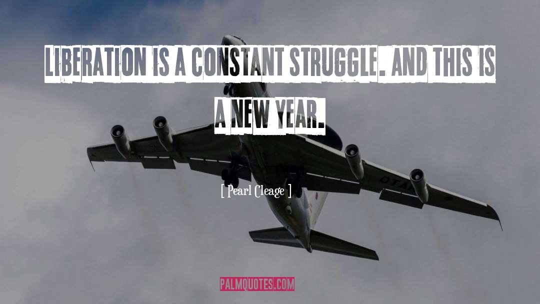 Pearl Cleage Quotes: Liberation is a constant struggle.