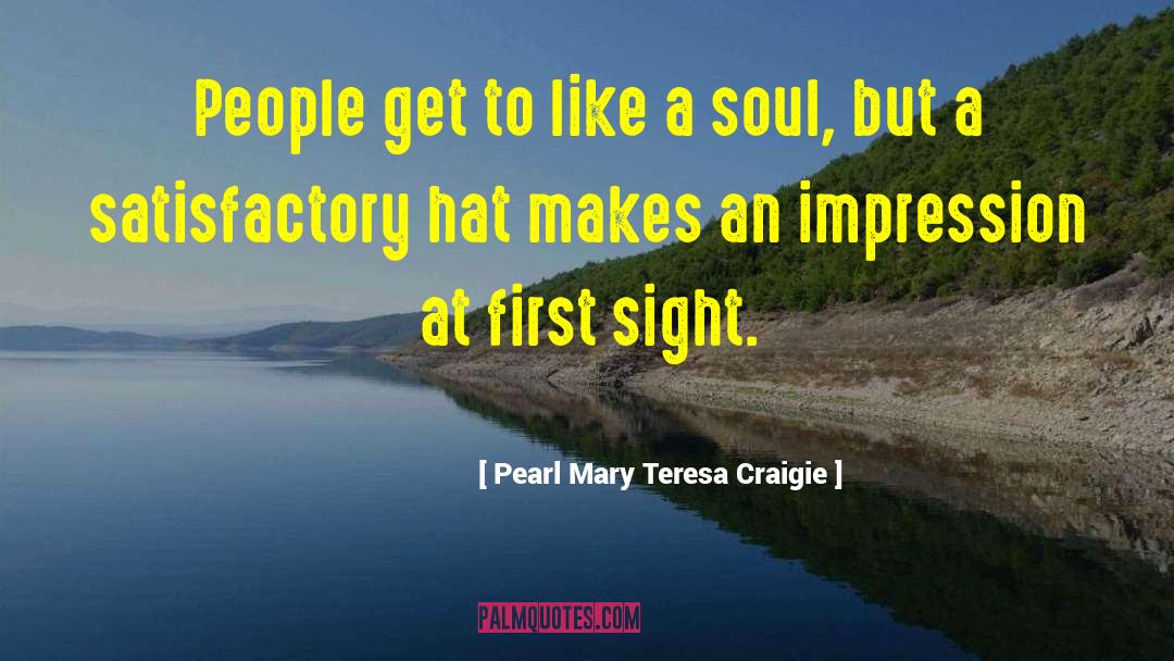 Pearl Mary Teresa Craigie Quotes: People get to like a