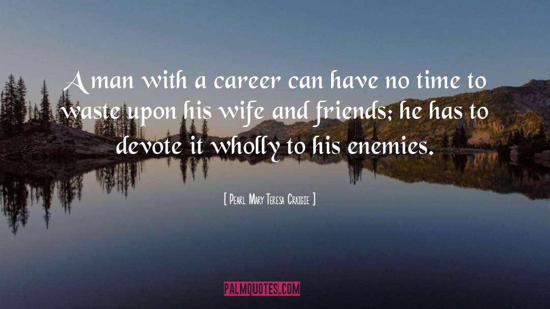 Pearl Mary Teresa Craigie Quotes: A man with a career