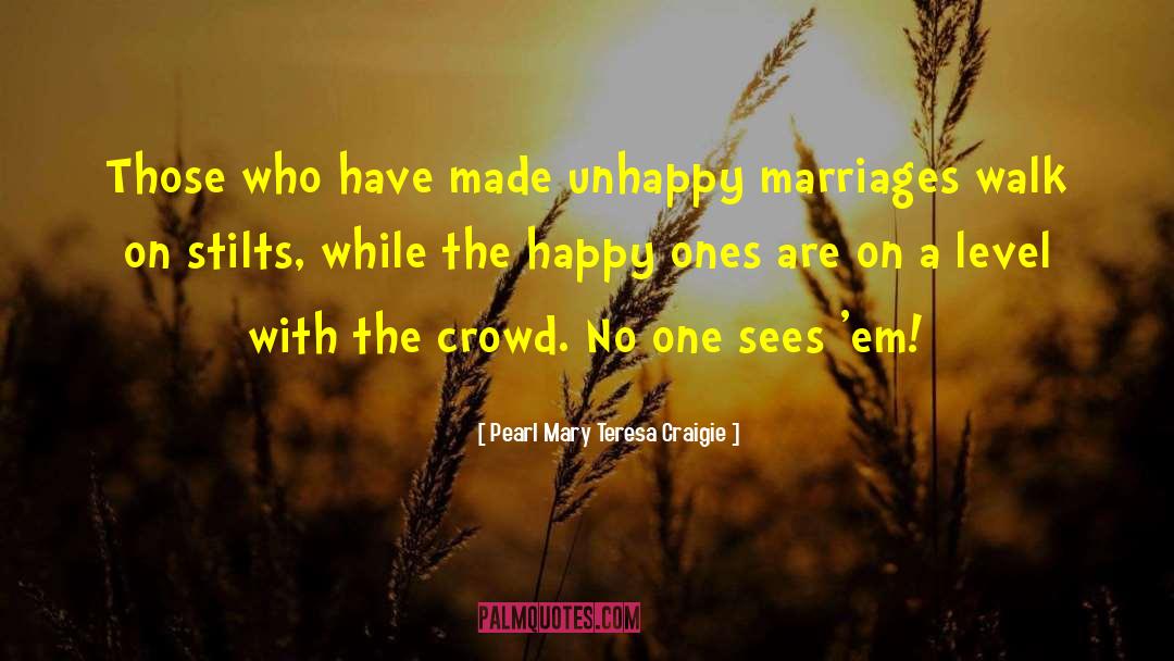 Pearl Mary Teresa Craigie Quotes: Those who have made unhappy