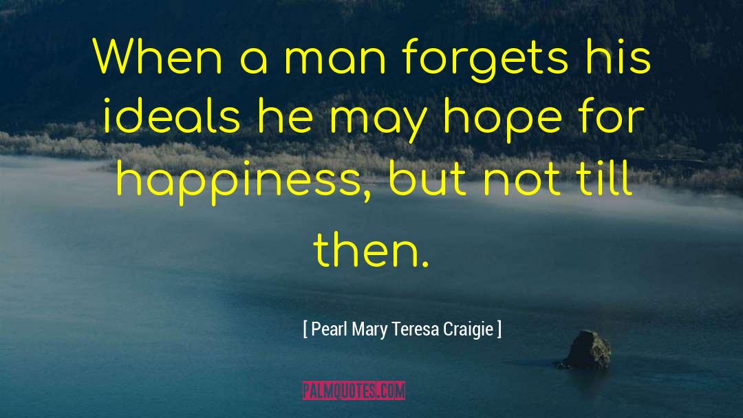 Pearl Mary Teresa Craigie Quotes: When a man forgets his
