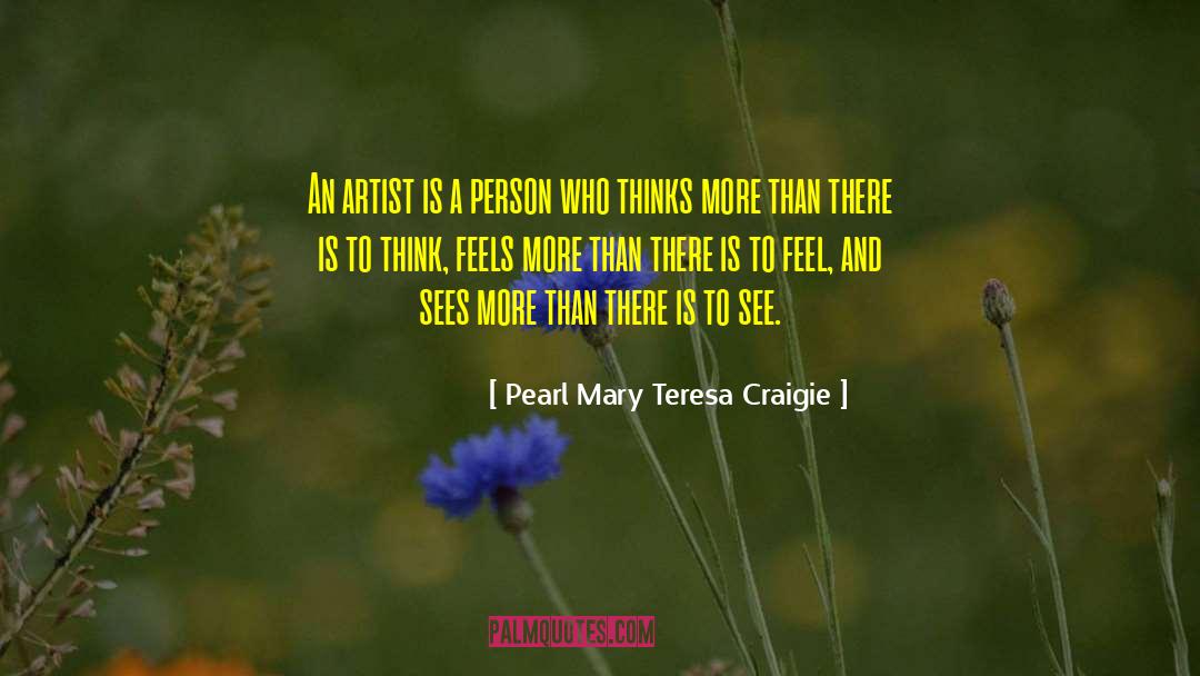 Pearl Mary Teresa Craigie Quotes: An artist is a person