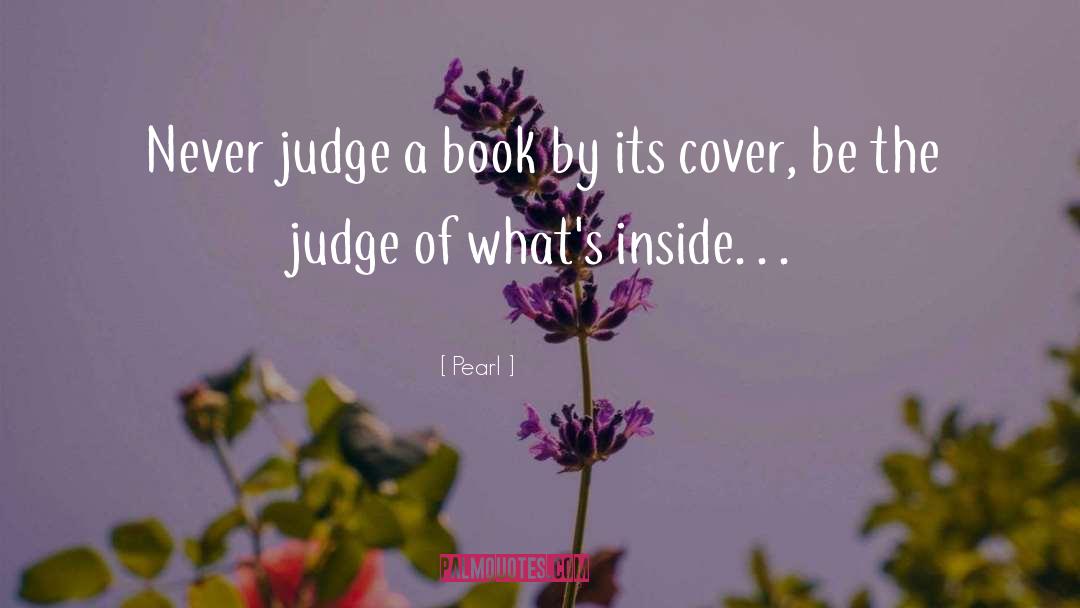 Pearl Quotes: Never judge a book by
