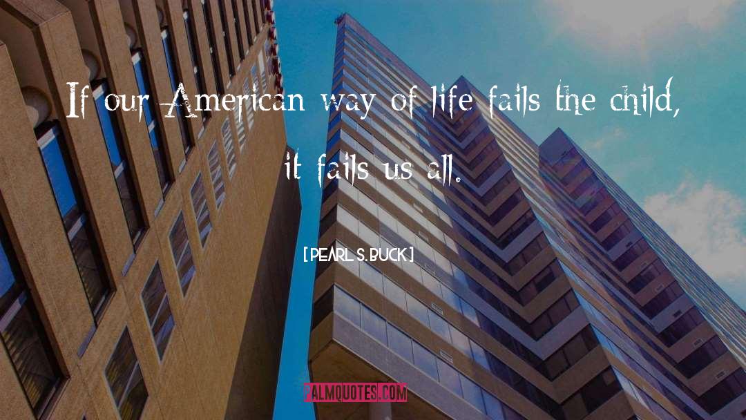 Pearl S. Buck Quotes: If our American way of