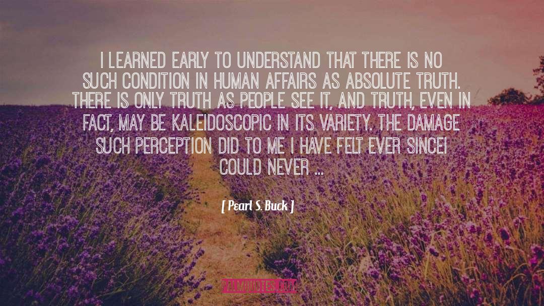 Pearl S. Buck Quotes: I learned early to understand