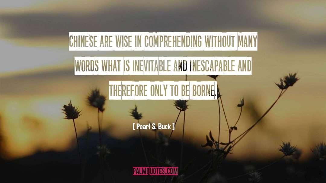 Pearl S. Buck Quotes: Chinese are wise in comprehending