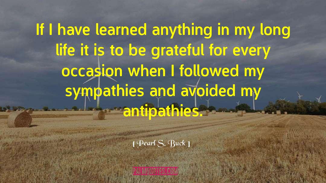 Pearl S. Buck Quotes: If I have learned anything