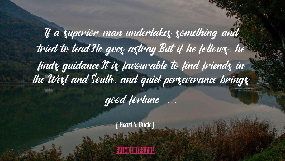 Pearl S. Buck Quotes: If a superior man undertakes