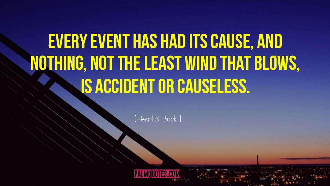 Pearl S. Buck Quotes: Every event has had its