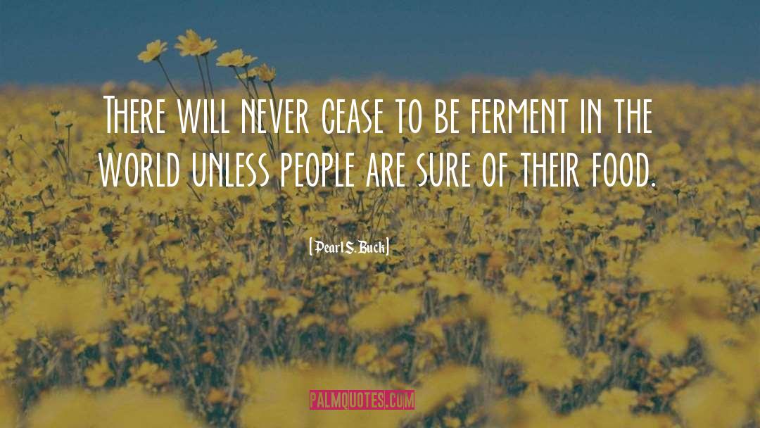 Pearl S. Buck Quotes: There will never cease to