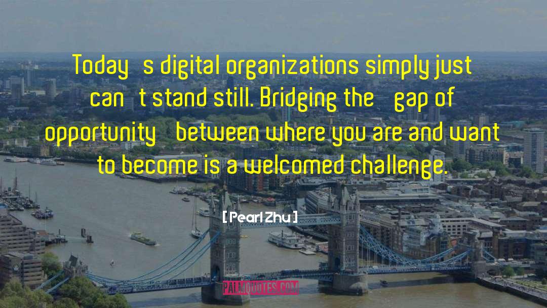 Pearl Zhu Quotes: Today's digital organizations simply just