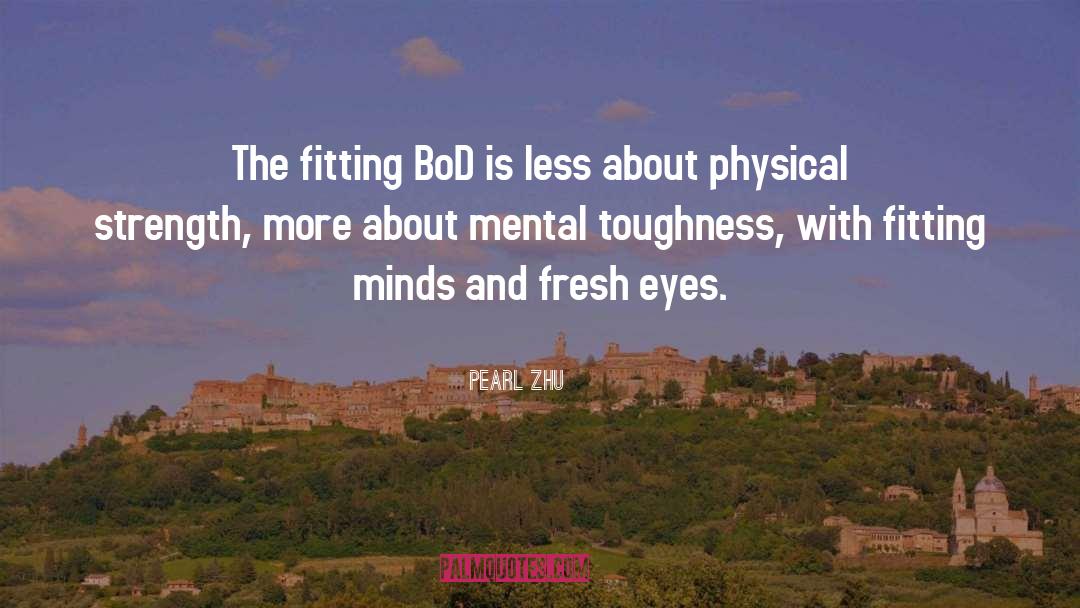 Pearl Zhu Quotes: The fitting BoD is less