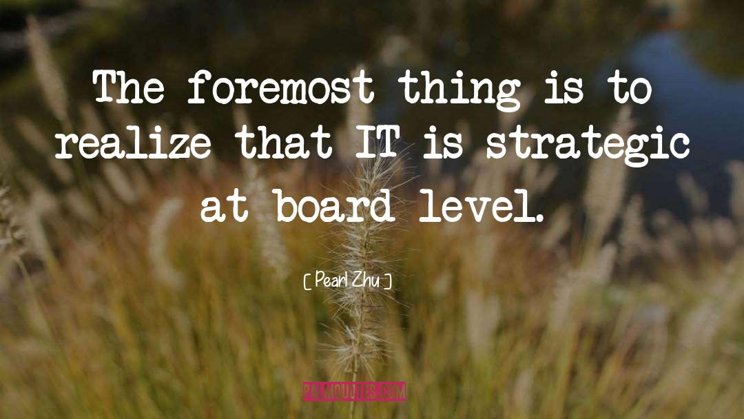 Pearl Zhu Quotes: The foremost thing is to