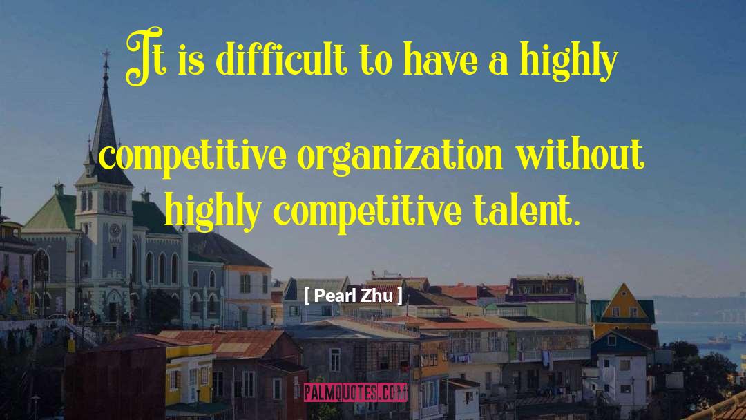 Pearl Zhu Quotes: It is difficult to have