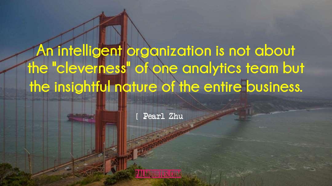 Pearl Zhu Quotes: An intelligent organization is not
