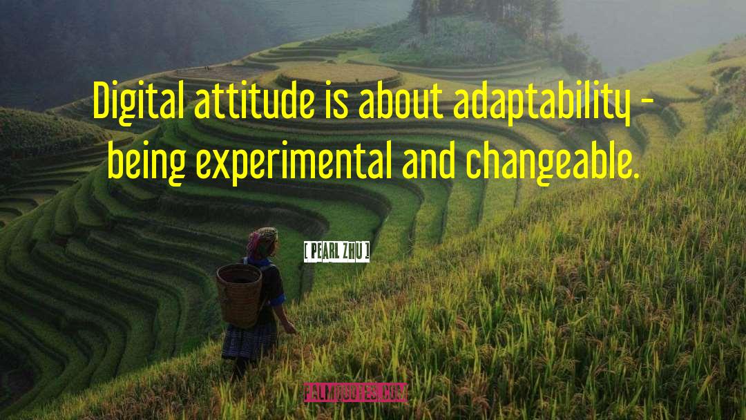 Pearl Zhu Quotes: Digital attitude is about adaptability