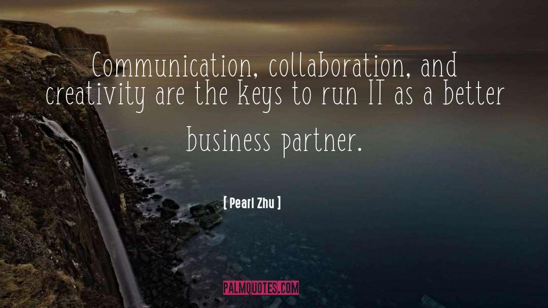 Pearl Zhu Quotes: Communication, collaboration, and creativity are