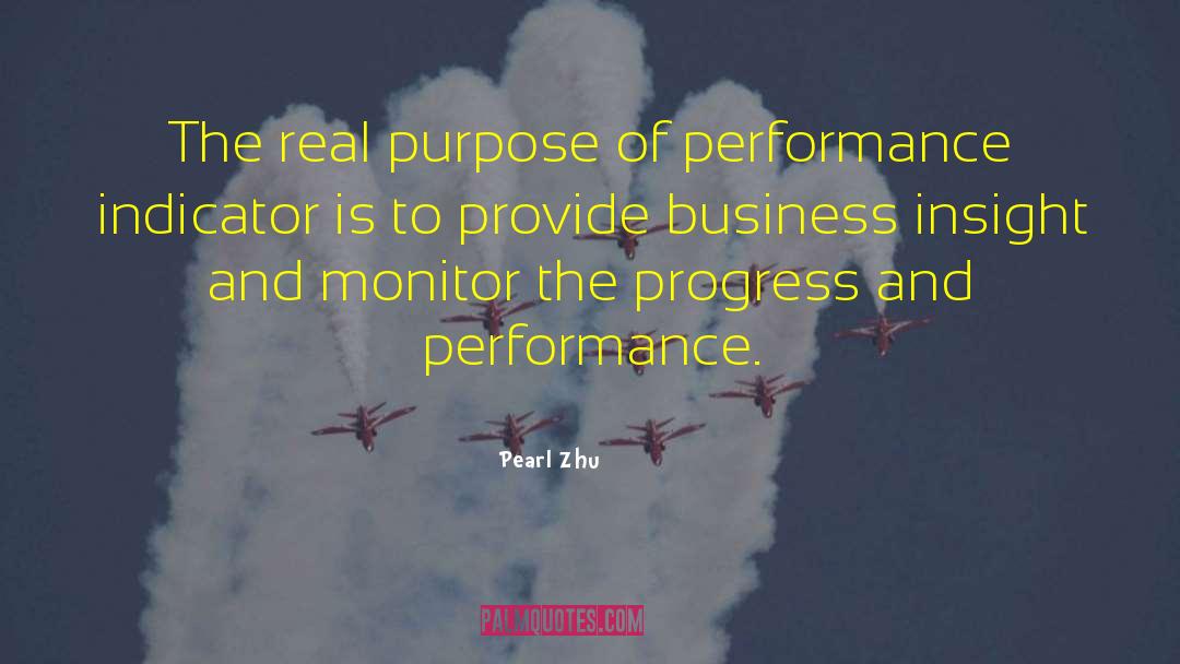 Pearl Zhu Quotes: The real purpose of performance