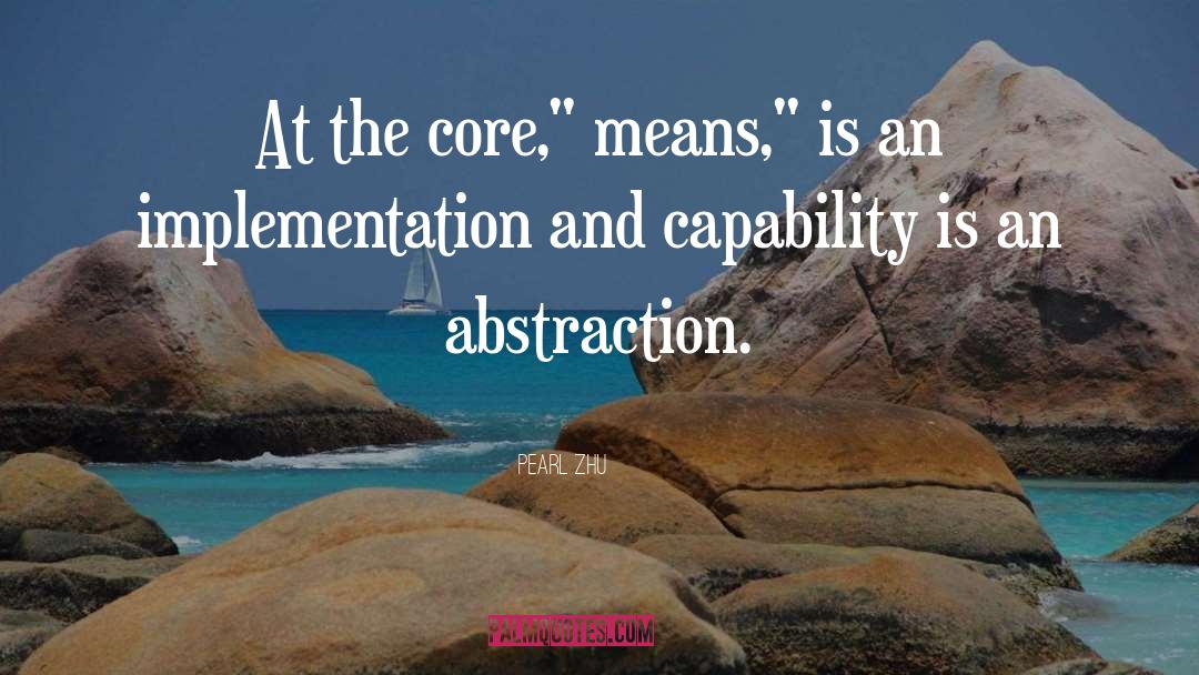 Pearl Zhu Quotes: At the core,