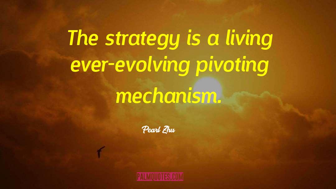 Pearl Zhu Quotes: The strategy is a living