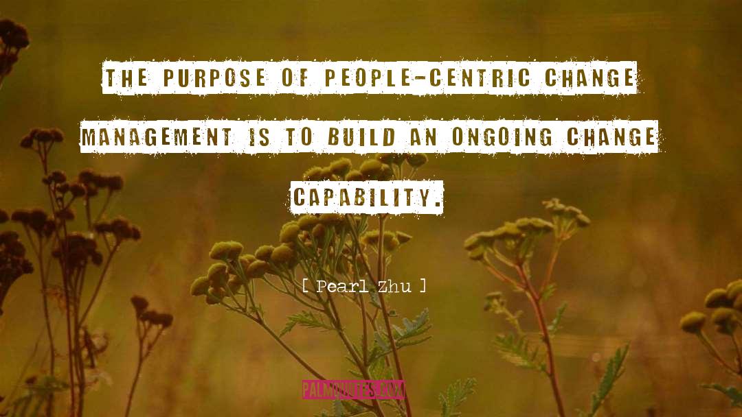 Pearl Zhu Quotes: The purpose of people-centric Change