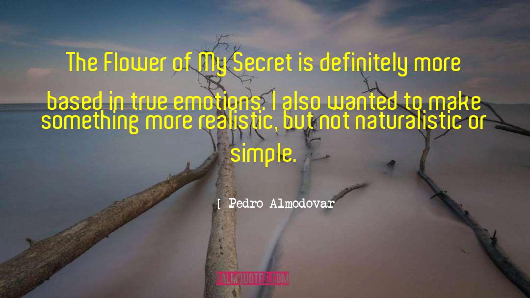 Pedro Almodovar Quotes: The Flower of My Secret