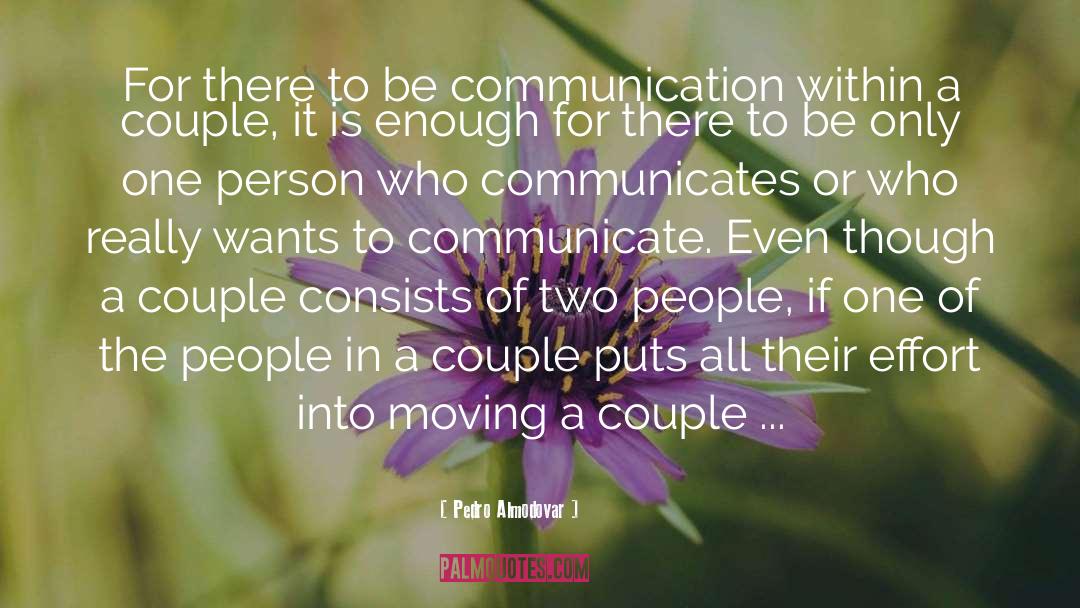 Pedro Almodovar Quotes: For there to be communication