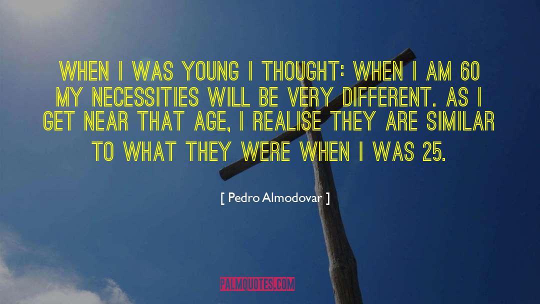 Pedro Almodovar Quotes: When I was young I