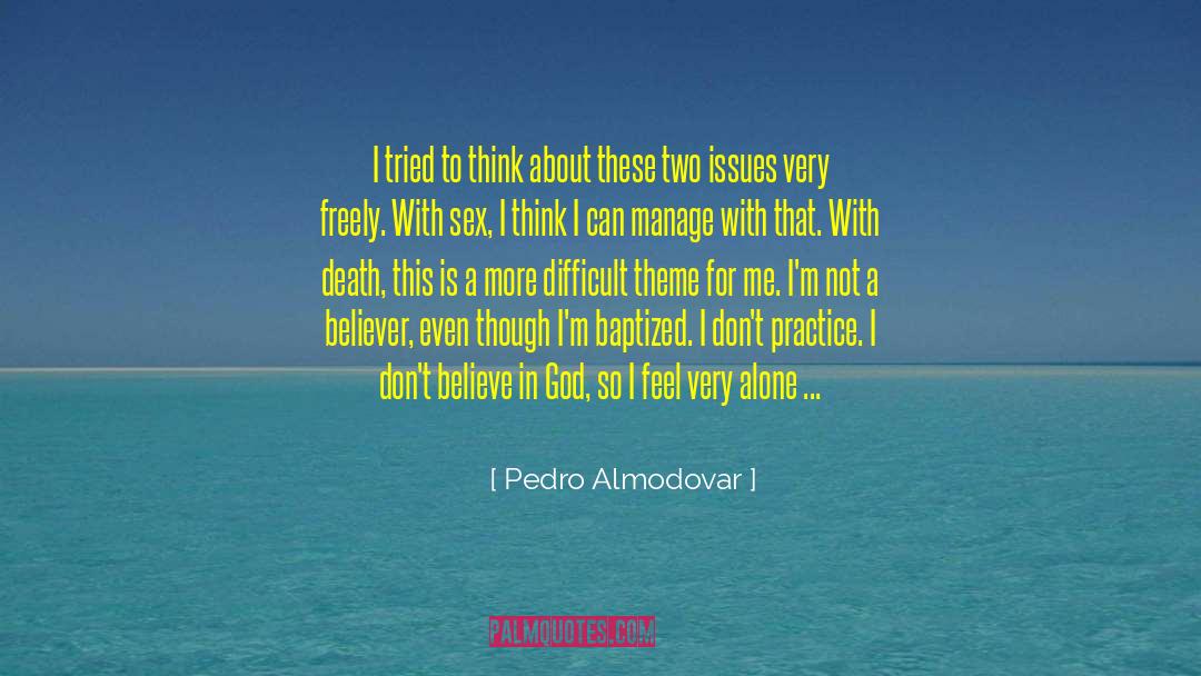 Pedro Almodovar Quotes: I tried to think about