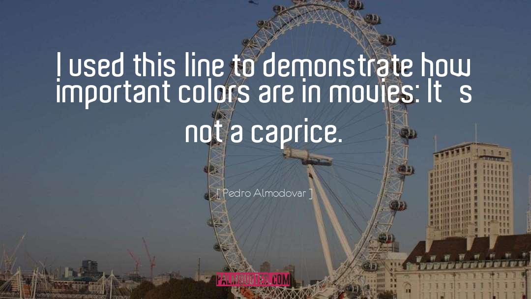 Pedro Almodovar Quotes: I used this line to