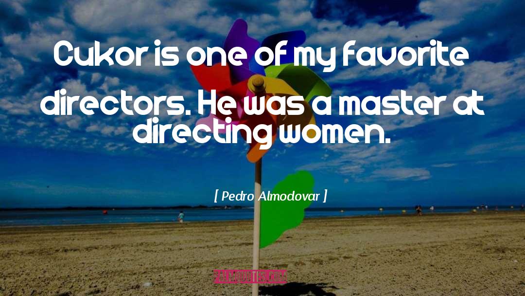 Pedro Almodovar Quotes: Cukor is one of my