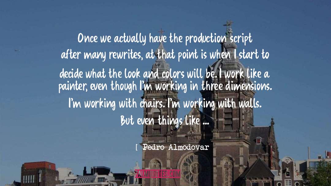 Pedro Almodovar Quotes: Once we actually have the